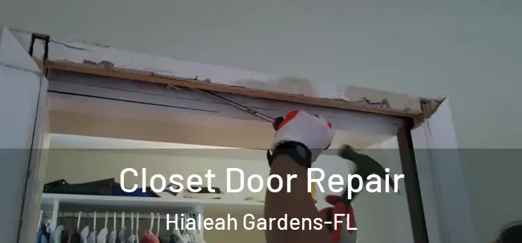 Closet Door Repair Hialeah Gardens-FL