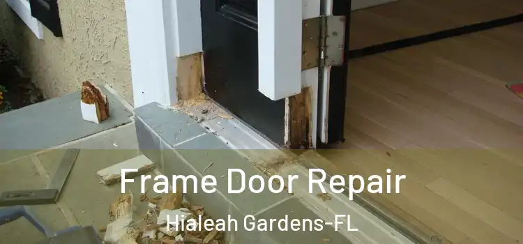  Frame Door Repair Hialeah Gardens-FL
