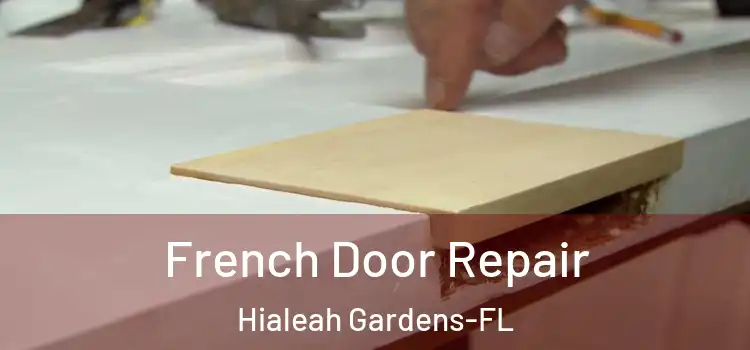 French Door Repair Hialeah Gardens-FL