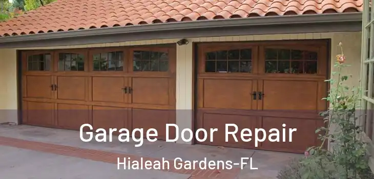 Garage Door Repair Hialeah Gardens-FL
