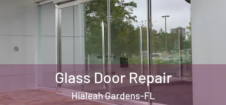  Glass Door Repair Hialeah Gardens-FL